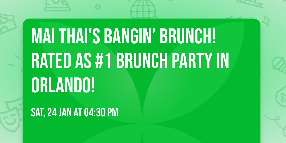 MAI THAI'S BANGIN' BRUNCH! RATED AS #1 BRUNCH PARTY IN ORLANDO!