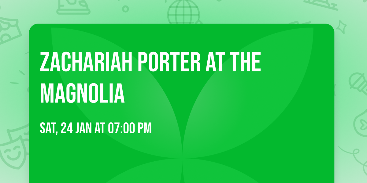 Zachariah Porter at The Magnolia