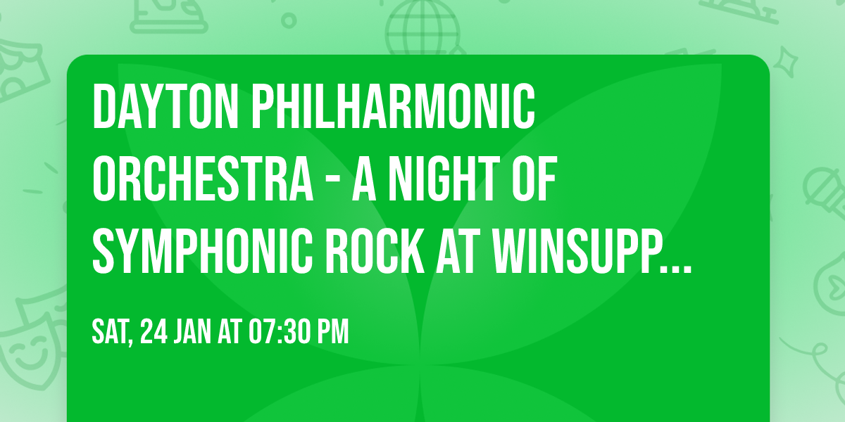 Dayton Philharmonic Orchestra - A Night of Symphonic Rock at Winsupply Theatre at Schuster PAC