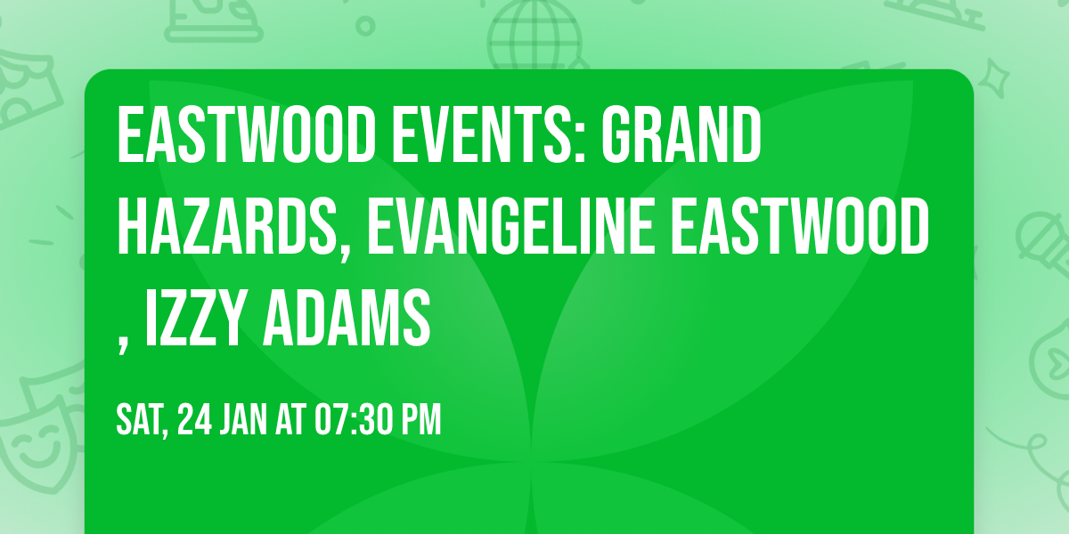 Eastwood Events: Grand Hazards, Evangeline Eastwood, Izzy Adams