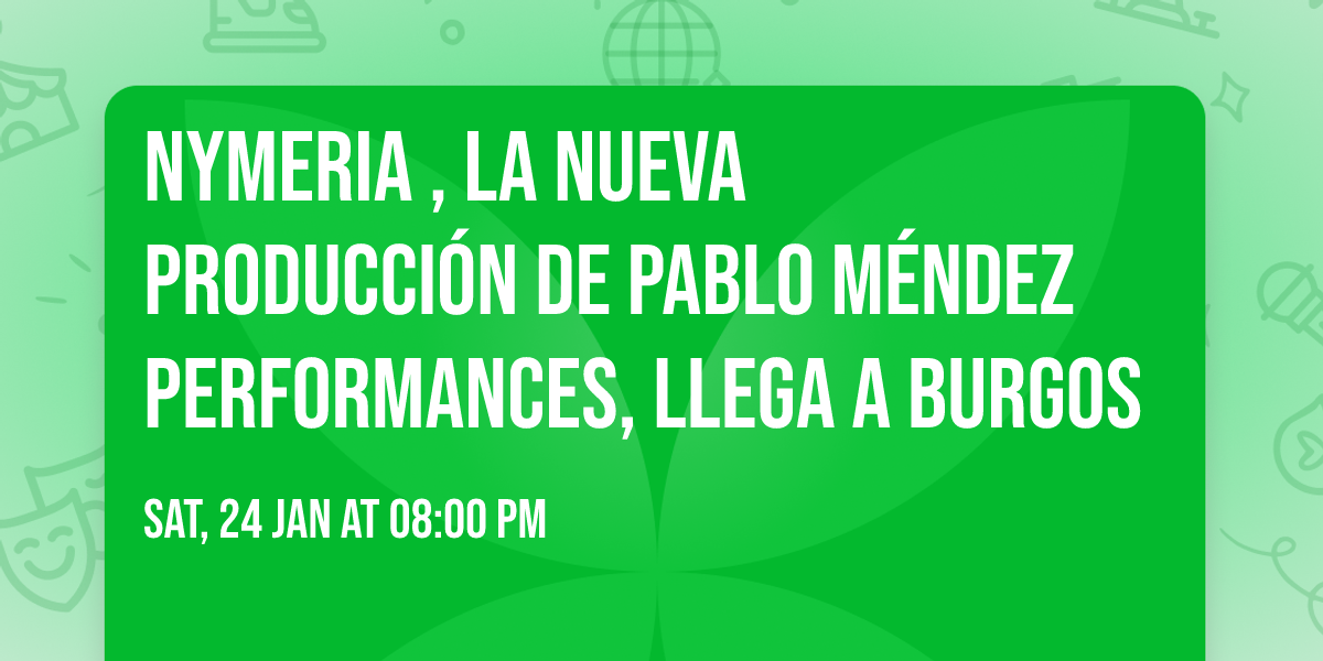 Nymeria , la nueva producci\u00f3n de Pablo M\u00e9ndez Performances, llega a Burgos