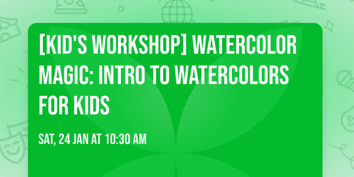 [KID'S WORKSHOP] Watercolor Magic: Intro to Watercolors for Kids