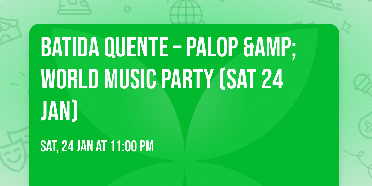 Batida Quente \u2013 PALOP &amp; World Music Party (Sat 24 Jan)