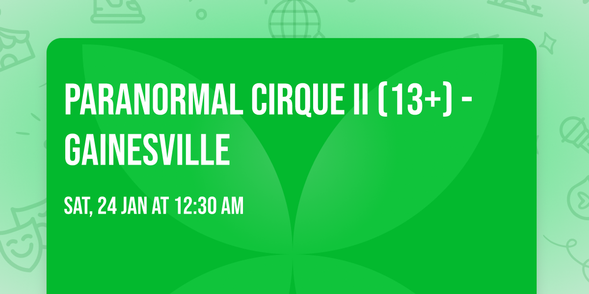 Paranormal Cirque II (13+) - Gainesville