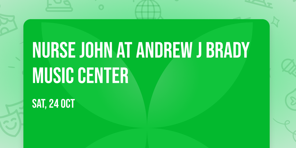 Nurse John at Andrew J Brady Music Center
