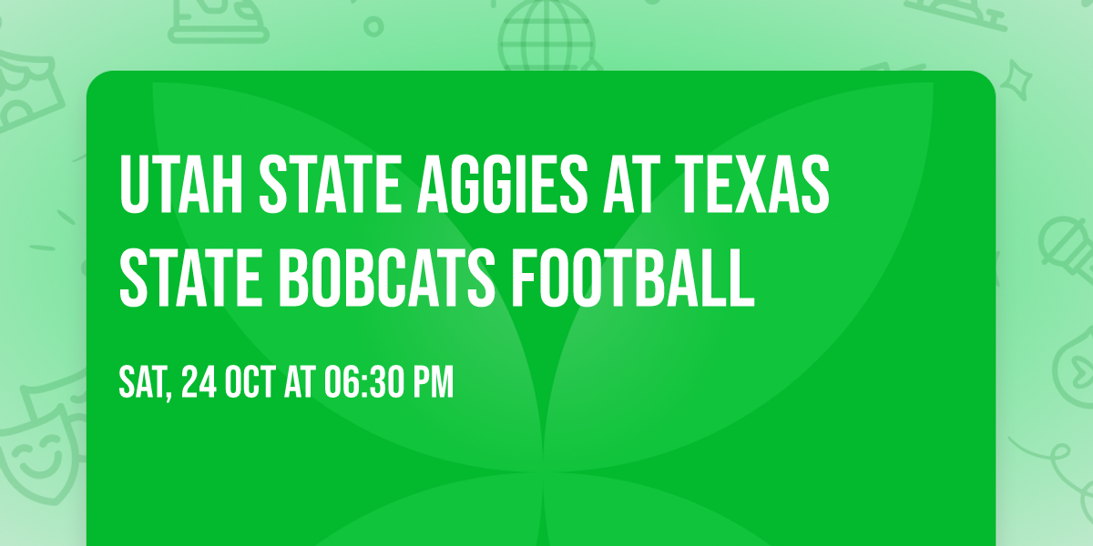 Utah State Aggies at Texas State Bobcats Football