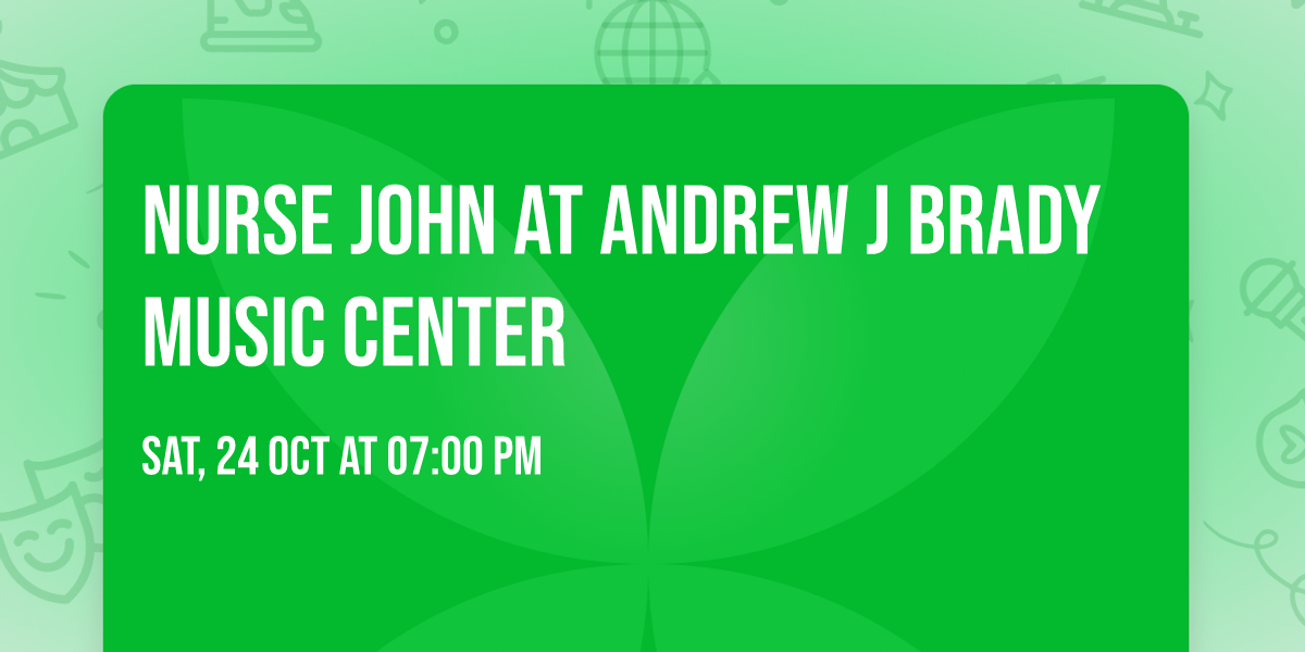 Nurse John at Andrew J Brady Music Center