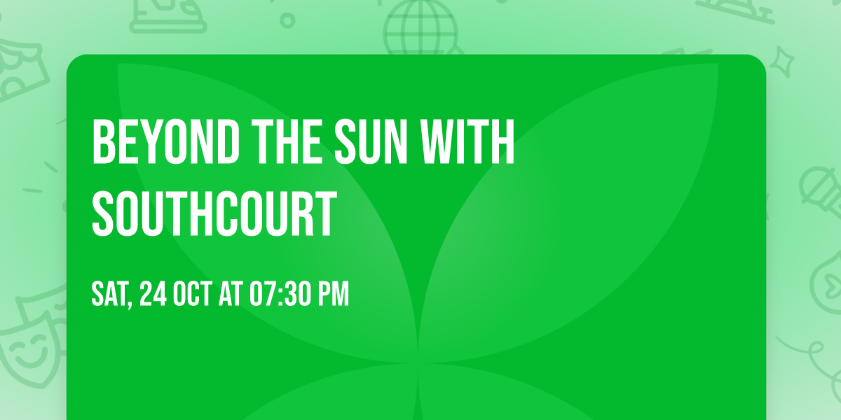 Beyond The Sun with Southcourt