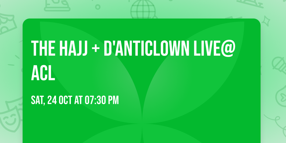 The Hajj + D'anticlown live@ACL