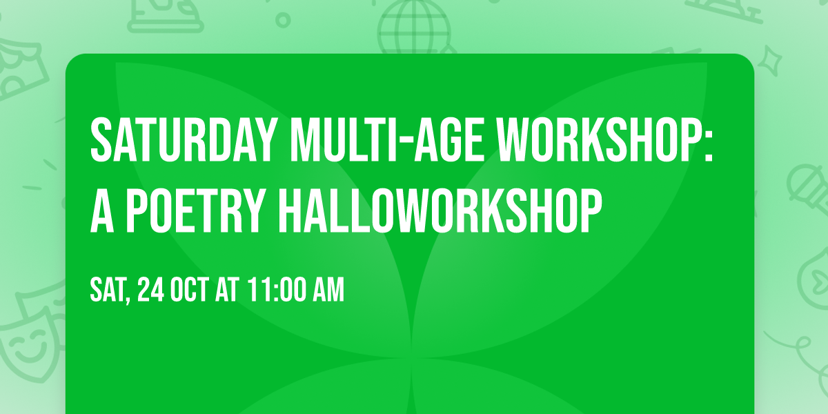 Saturday Multi-Age Workshop:  A Poetry Halloworkshop