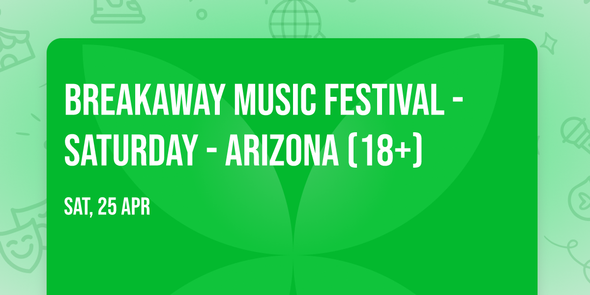 Breakaway Music Festival - Saturday - Arizona (18+)