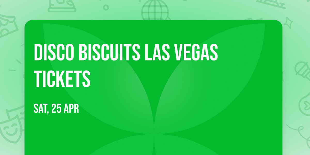 Disco Biscuits Las Vegas Tickets