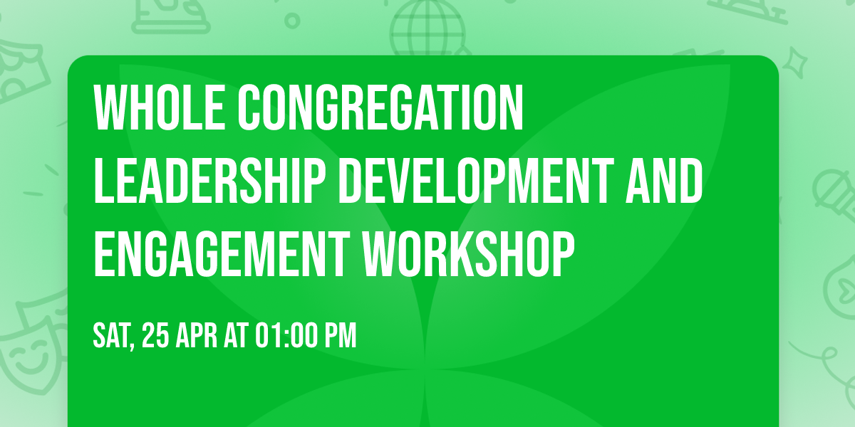 Whole Congregation Leadership Development and Engagement Workshop