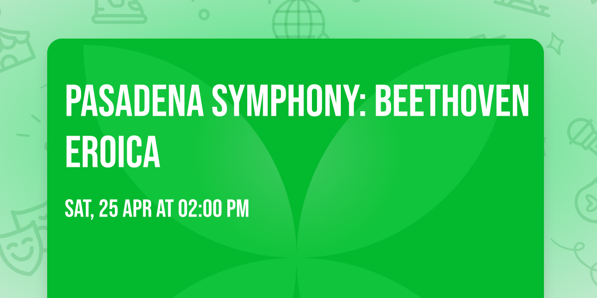 Pasadena Symphony: Beethoven Eroica