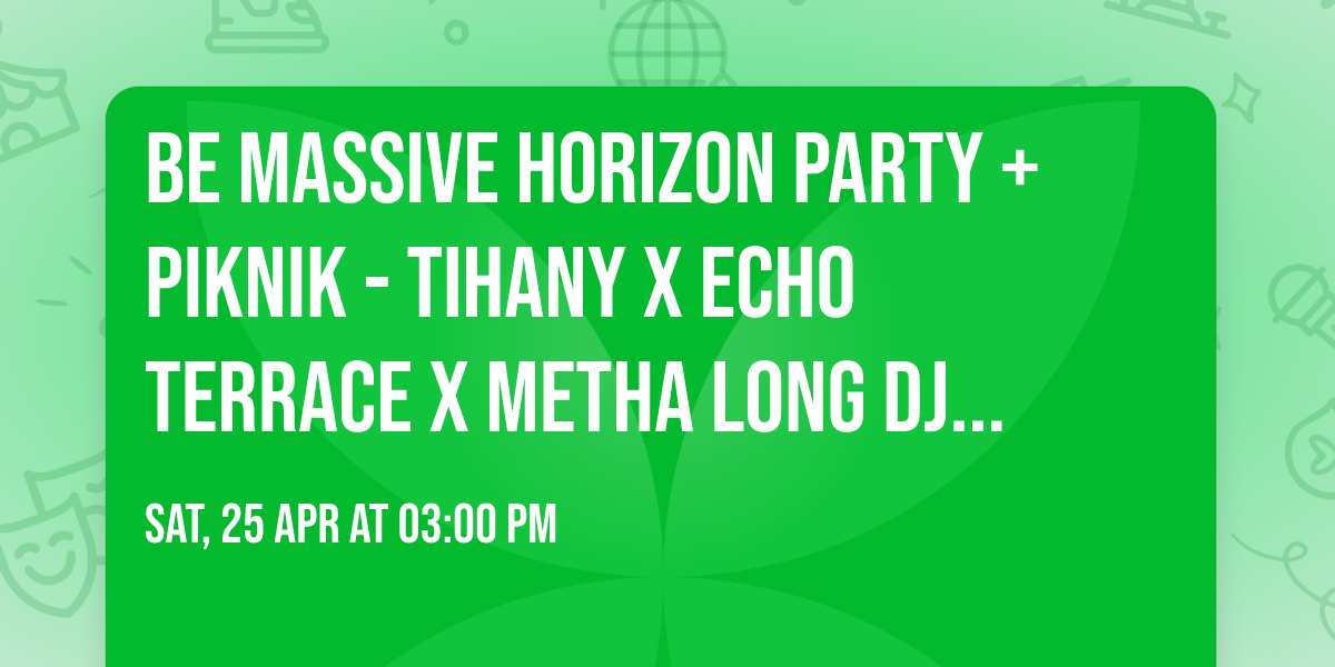 Be Massive Horizon Party + Piknik - Tihany x Echo Terrace x Metha  long dj szet 