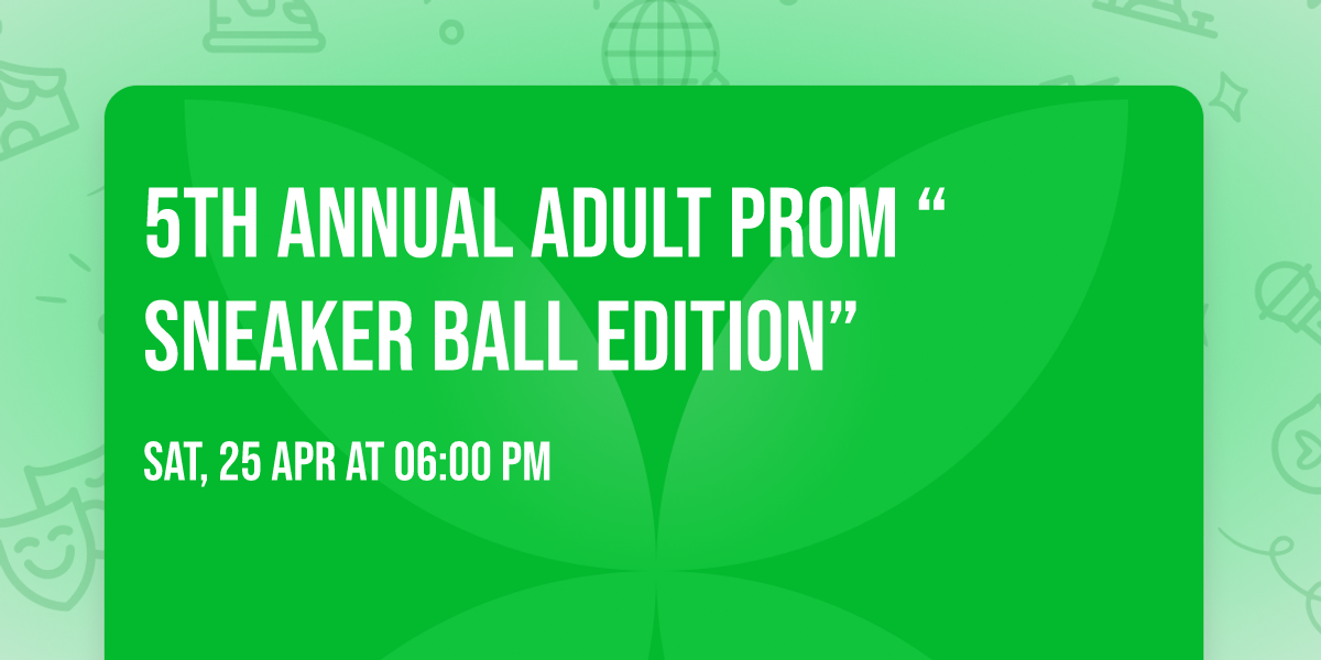 5th Annual Adult Prom \u201cSneaker Ball Edition\u201d