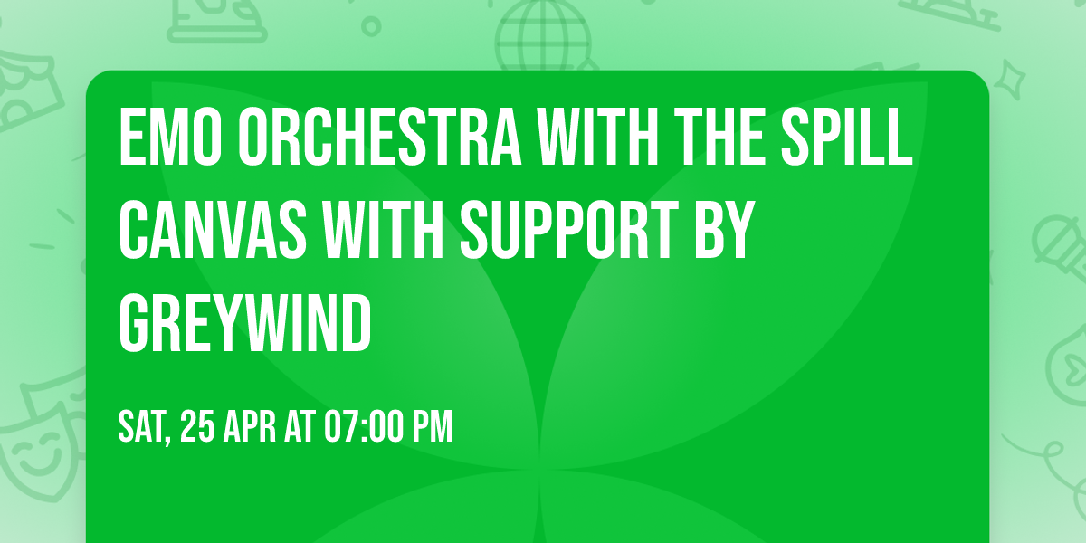 Emo Orchestra with The Spill Canvas with support by Greywind