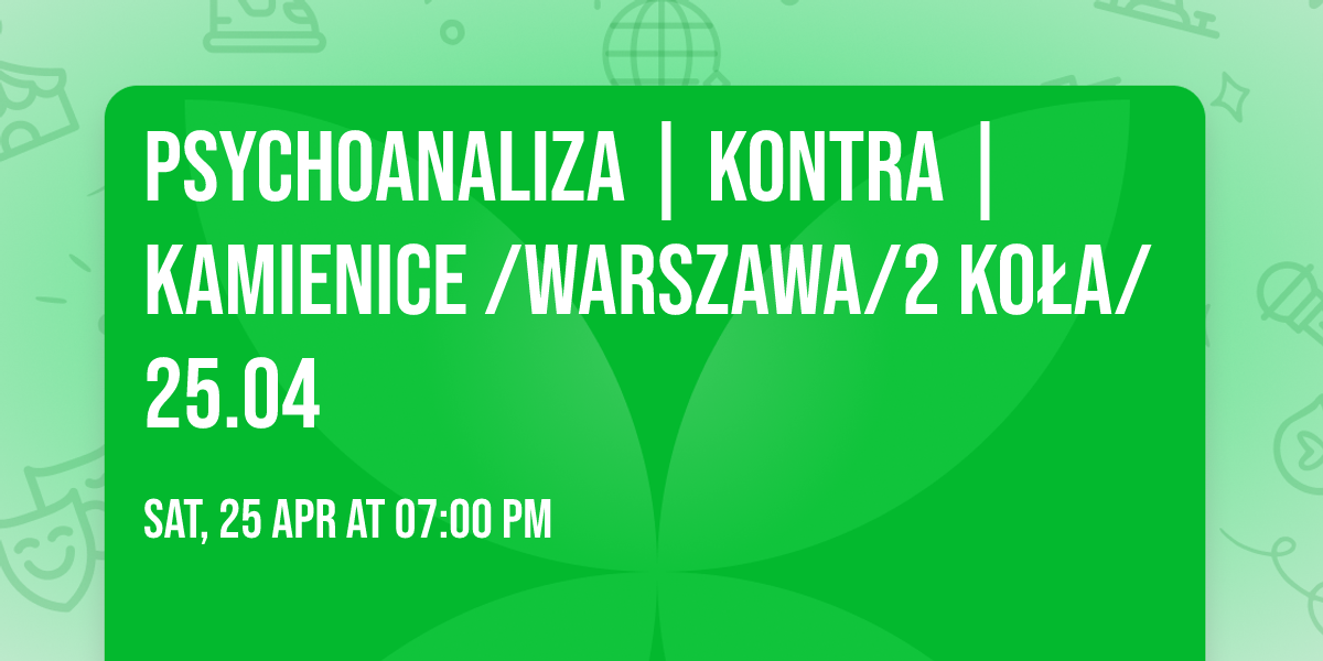 Psychoanaliza | Kontra | Kamienice \/Warszawa\/2 Ko\u0142a\/25.04