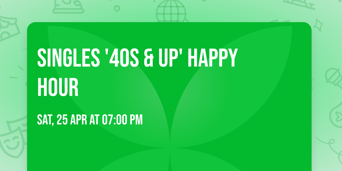 Singles '40s & Up' Happy Hour