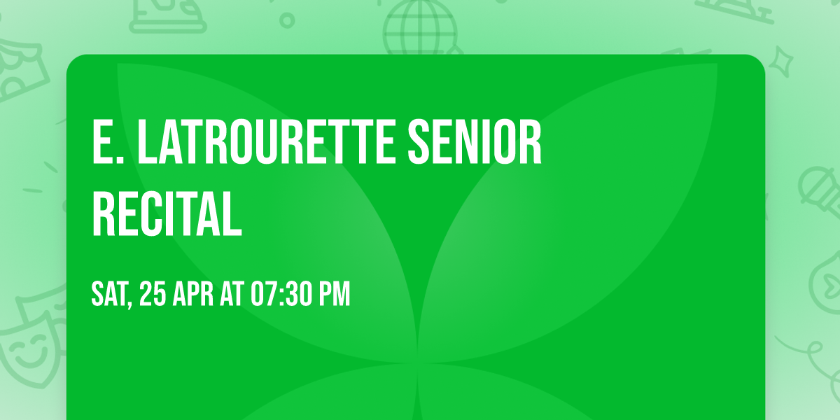 E. Latrourette Senior Recital