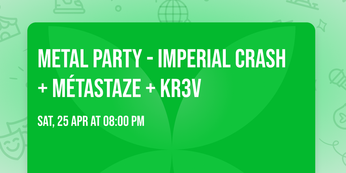 Metal Party - Imperial Crash + M\u00e9tastaze + Kr3v