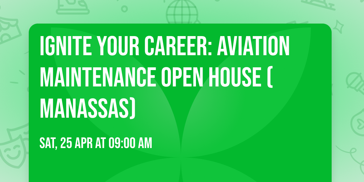 Ignite Your Career: Aviation Maintenance Open House (Manassas)