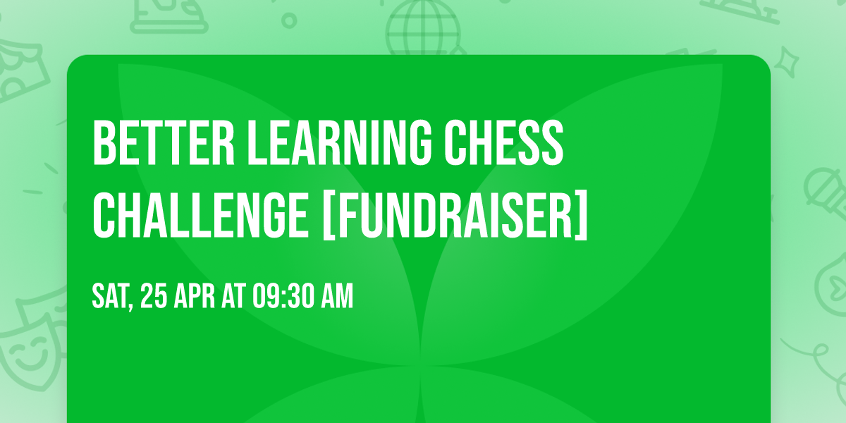 Better Learning Chess Challenge [FUNDRAISER]