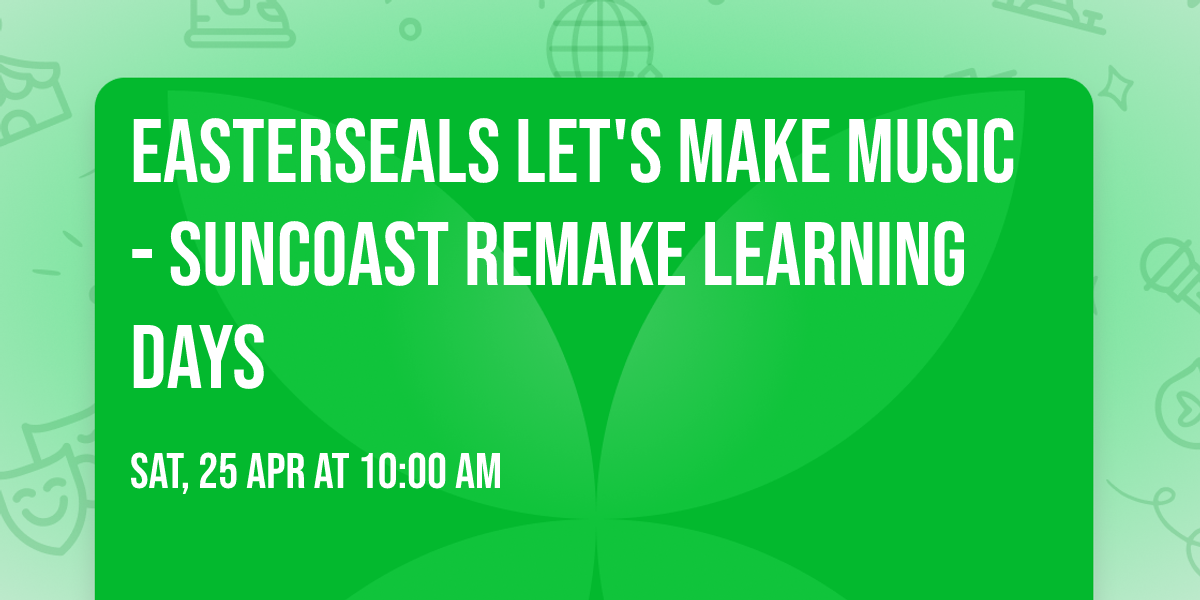 Easterseals Let's Make Music - Suncoast Remake Learning Days