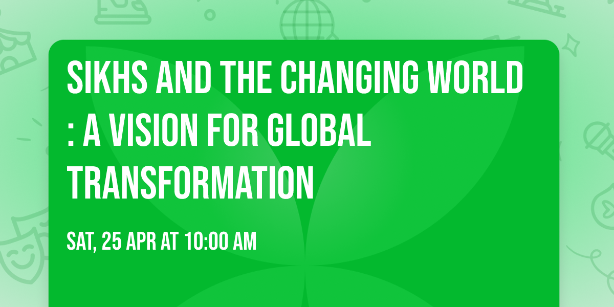 Sikhs and the Changing World: A Vision for Global Transformation