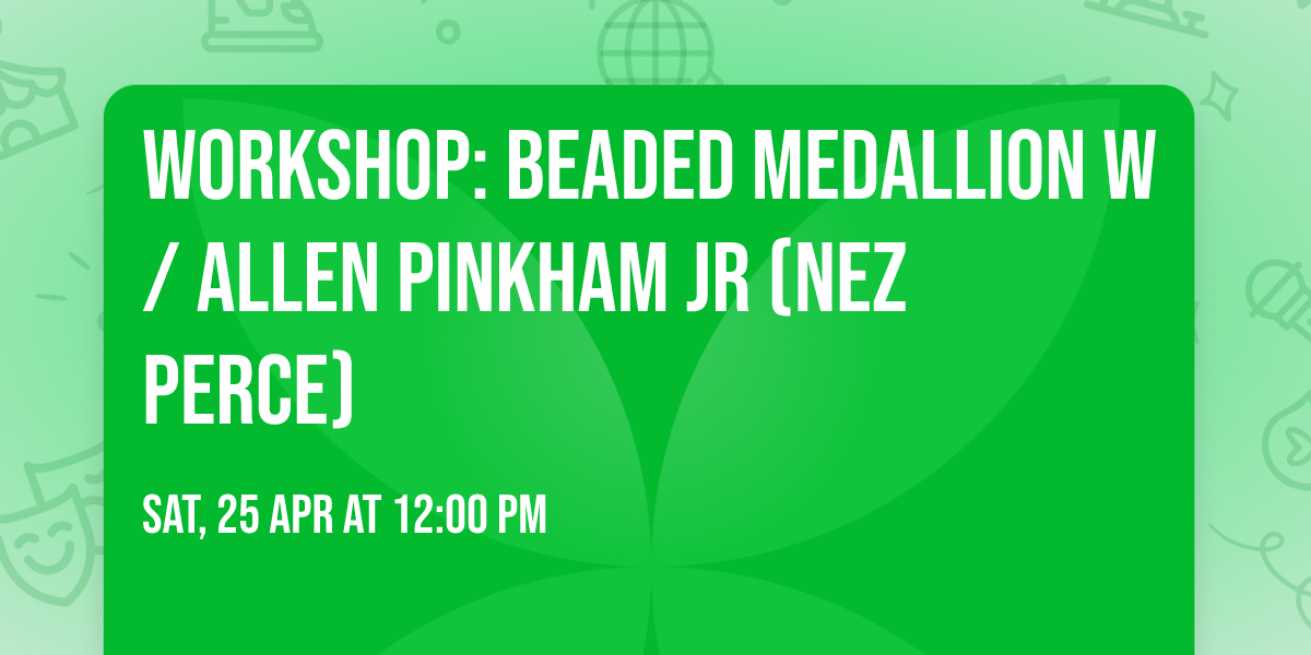 Workshop: Beaded Medallion w\/ Allen Pinkham Jr (Nez Perce)