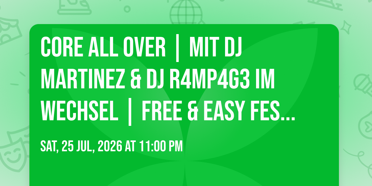 CORE ALL OVER | MIT DJ MARTINEZ & DJ R4MP4G3 IM WECHSEL | FREE & EASY FESTIVAL 2026