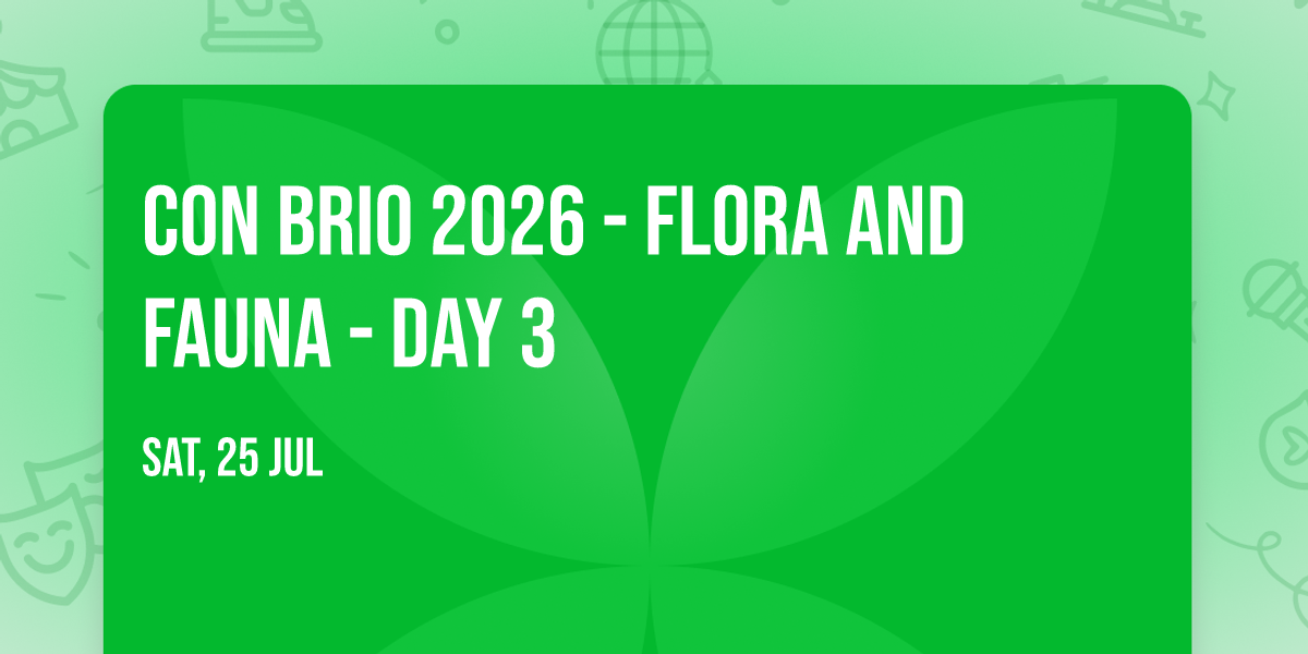 Con Brio 2026 - Flora and Fauna - Day 3