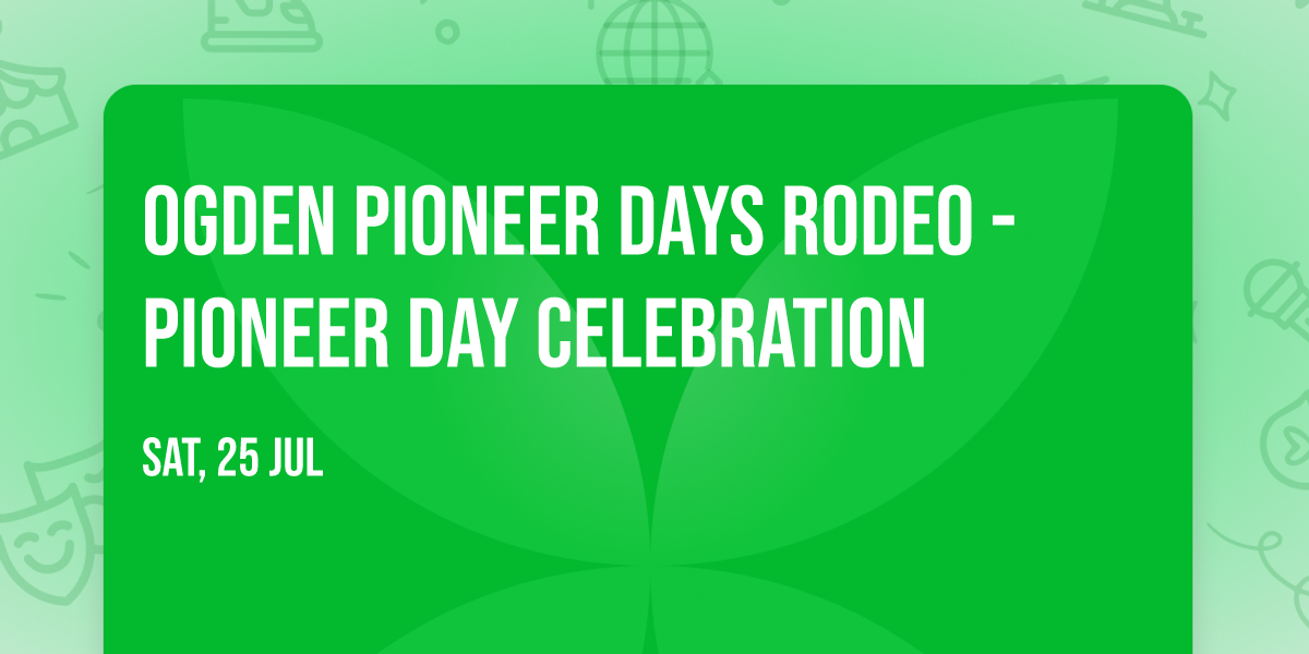 Ogden Pioneer Days Rodeo - Pioneer Day Celebration