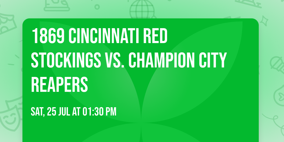 1869 Cincinnati Red Stockings vs. Champion City Reapers
