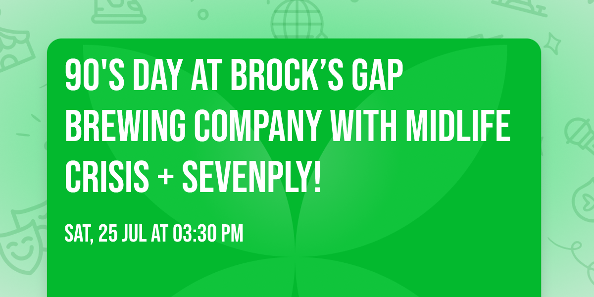 90's Day at Brock\u2019s Gap Brewing Company with Midlife Crisis + Sevenply!