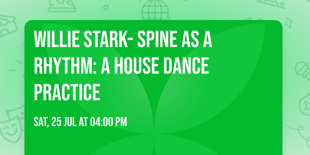 Willie Stark- Spine as a Rhythm: A House Dance Practice