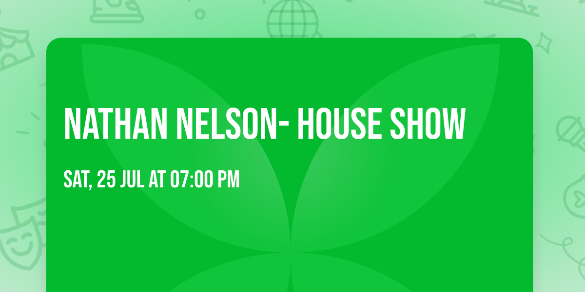 Nathan Nelson- House Show