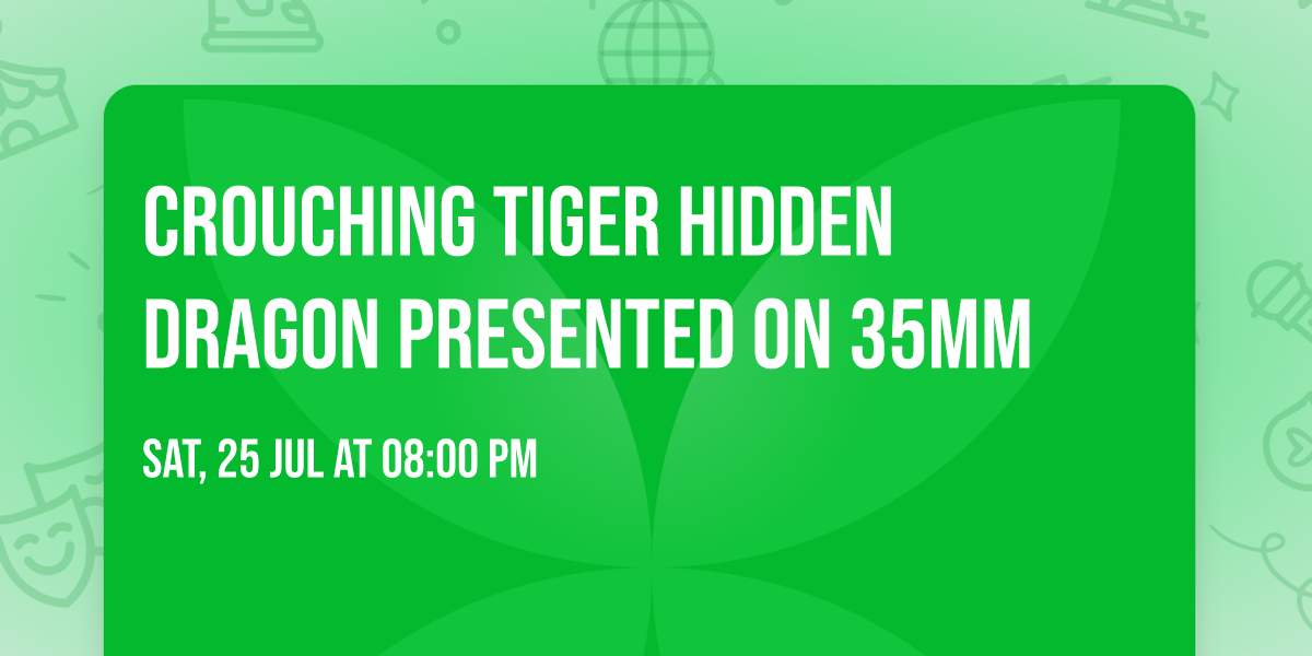 Crouching Tiger Hidden Dragon Presented on 35MM