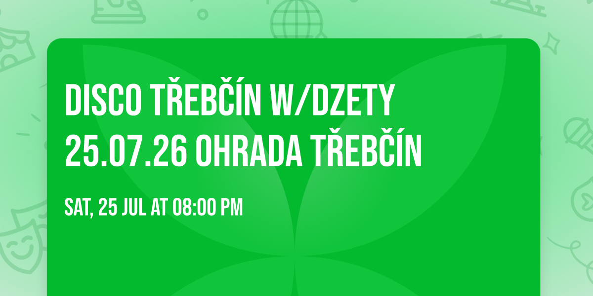 \ud83e\udea9DISCO T\u0158EB\u010c\u00cdN w\/DZETY\ud83e\udea9 25.07.26 OHRADA T\u0158EB\u010c\u00cdN