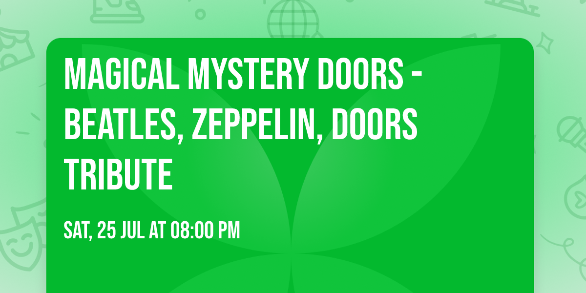 MAGICAL MYSTERY DOORS - Beatles, Zeppelin, Doors Tribute