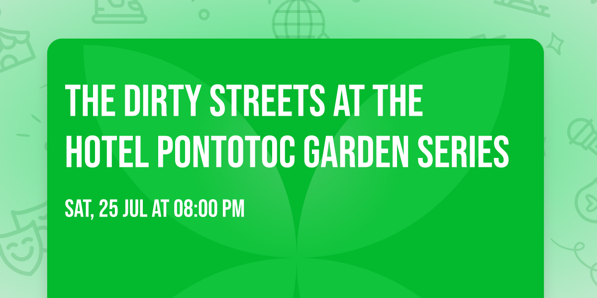The Dirty Streets at The Hotel Pontotoc Garden Series