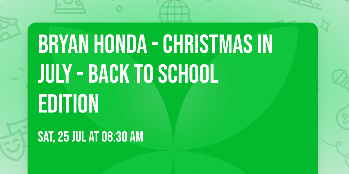 Bryan Honda - Christmas in July - Back to School Edition