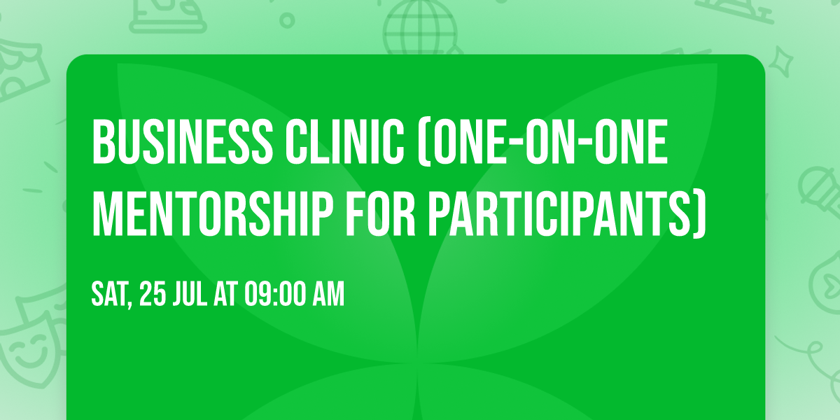 BUSINESS CLINIC (One-on-one mentorship for participants)