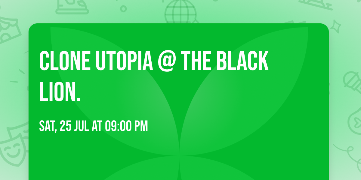 Clone Utopia @ The Black Lion.