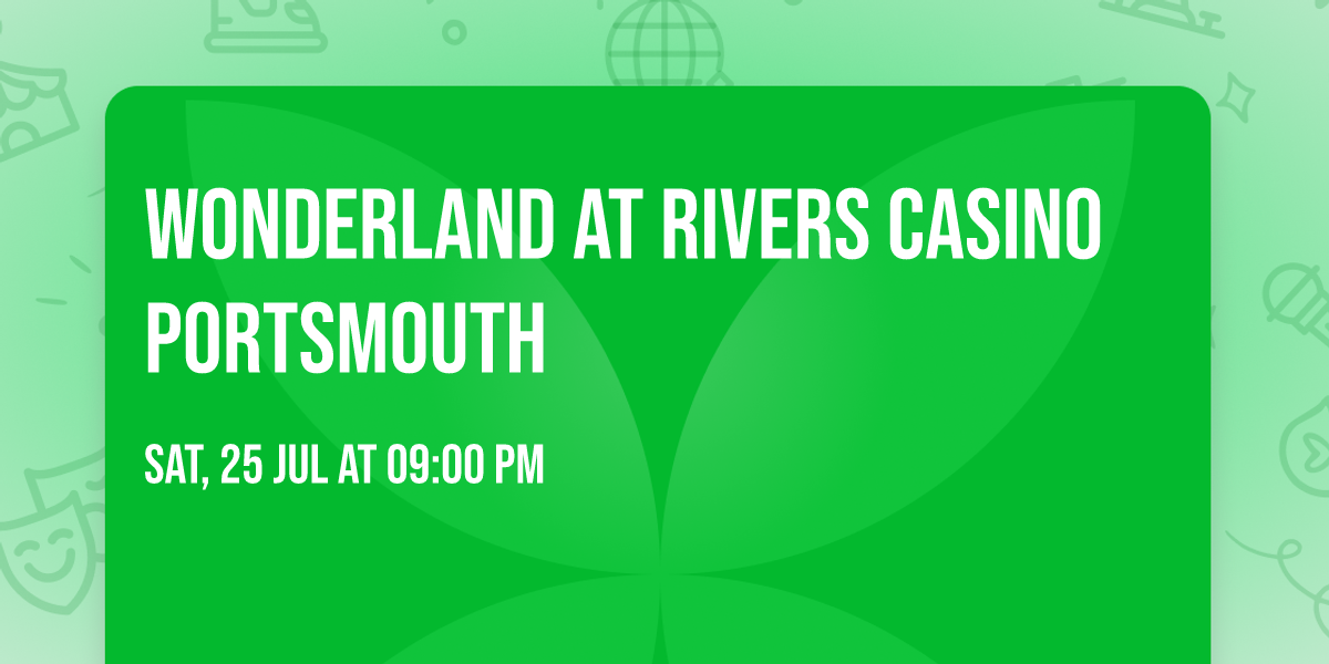 WonderLand at RIVERS CASINO Portsmouth 