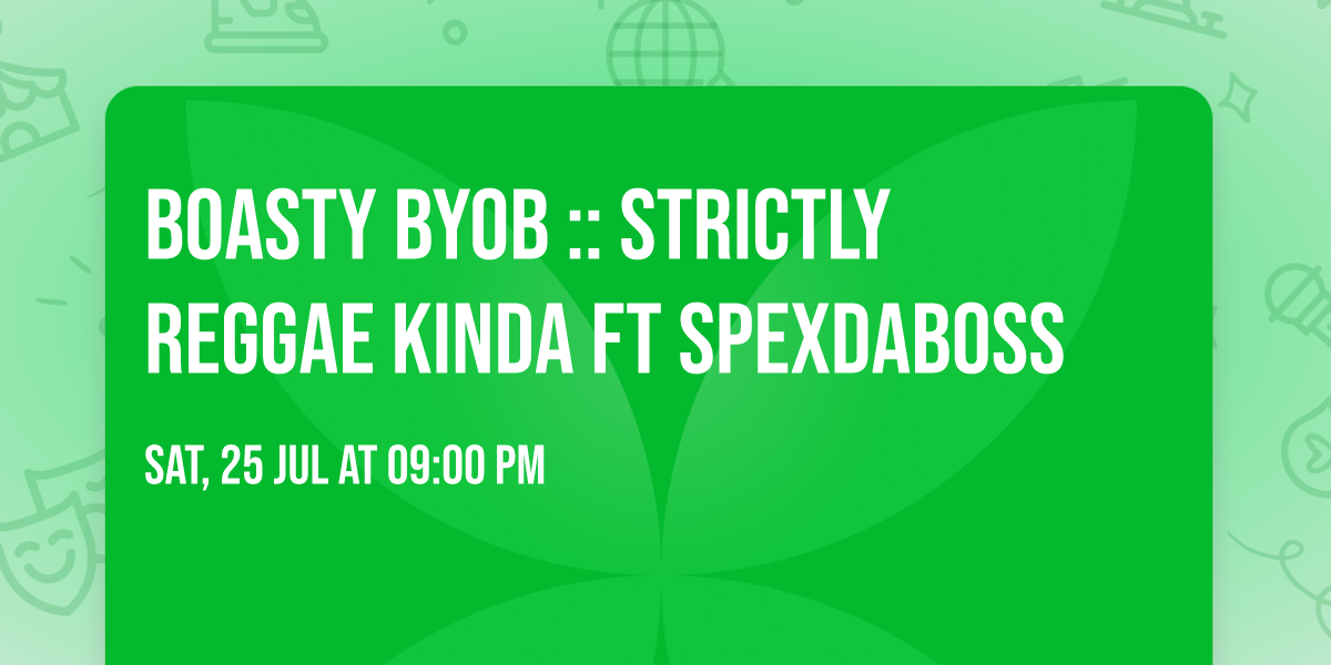 bOASTY BYOB :: Strictly Reggae Kinda Ft SPEXDABOSS