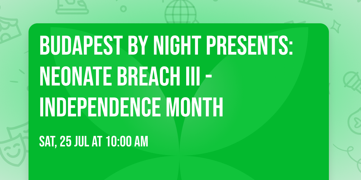 Budapest By Night presents: Neonate Breach III - Independence Month