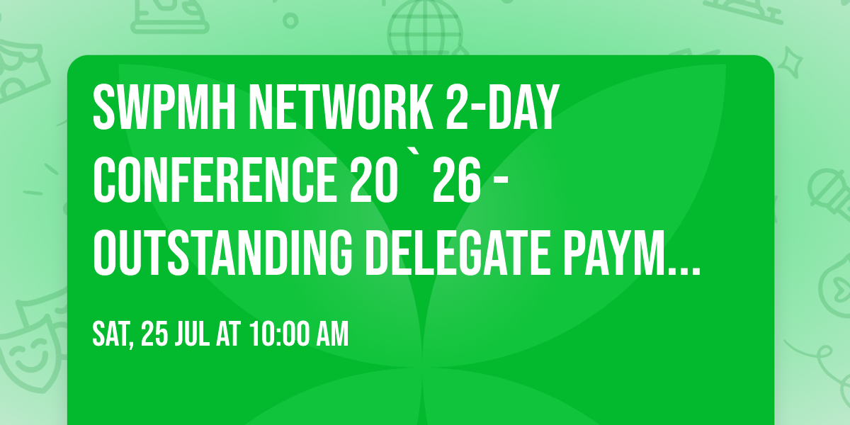 SWPMH Network 2-day Conference 20`26 - Outstanding delegate payments