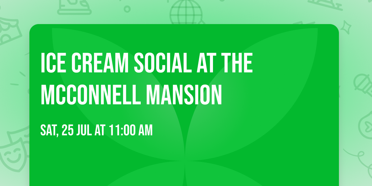 Ice Cream Social at the McConnell Mansion