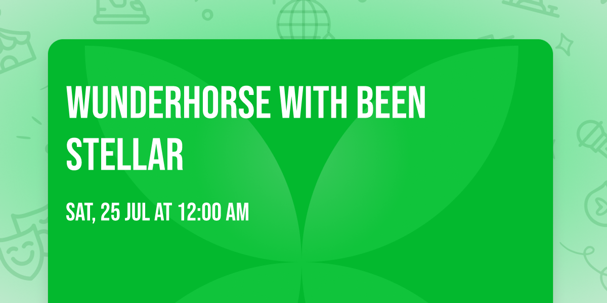 Wunderhorse with Been Stellar